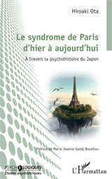 Le syndrome de Paris d'hier à aujourd'hui : à travers la psychohistoire du Japon - Hiroaki Ota