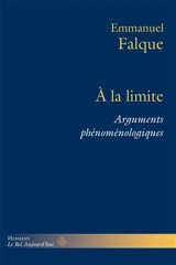 A la limite : arguments phénoménologiques - Emmanuel Falque
