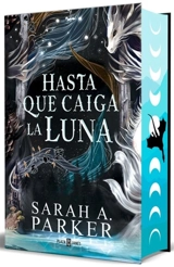Hasta que caiga la luna Edicion limitada Vol. 1 - Sarah A. Parker