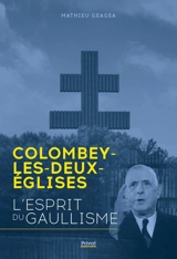 Colombey-les-Deux-Eglises : l'esprit du gaullisme - Mathieu Geagea