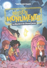 Mission monuments. Le mystère du cheval jaune - Bertrand Puard