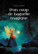 D'un coup de baguette magique - Florence Hémon