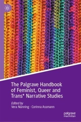 The Palgrave Handbook of Feminist, Queer and Trans* Narrative Studies - Vera Nünning