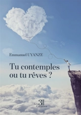 Tu contemples ou tu rêves ? - UYANZE, Emmanuel