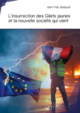 L'insurrection des gilets jaunes et la nouvelle société qui vient - Jean-Yves Jézéquel