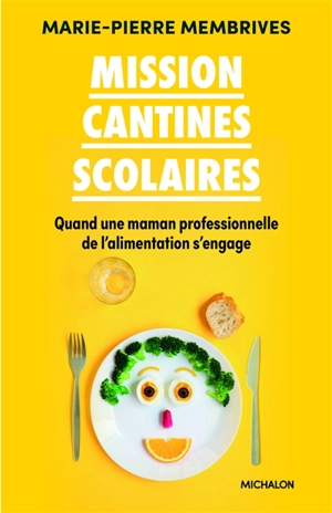 Mission cantines scolaires : quand une maman professionnelle de l'alimentation s'engage - Marie-Pierre Membrives