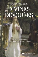 Divines et dévouées : la place des femmes dans l'histoire des religions - Ottavia Marangoni
