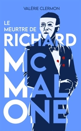 Le Meurtre de Richard McMalone - Valérie Clermon