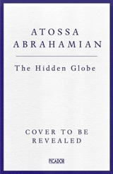 The Hidden Globe - Atossa Araxia Abrahamian
