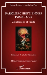 Paroles chrétiennes pour tous : contresens et vérité - Bruno Bérard