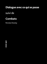 Dialogue avec ce qui se passe. Combats - Nicolas Doutey