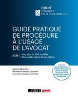 Guide pratique de procédure à l'usage de l'avocat : avec plus de 240 modèles d'actes d'avocat et de procédure : 2026