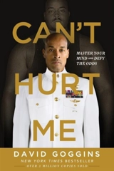 Can't Hurt Me : Master Your Mind and Defy the Odds - Goggins, David