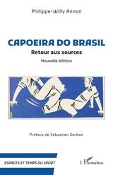 Capoeira do Brasil : retour aux sources - Philippe-Willy Annon