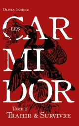 Les Carmidor : Trahir et Survivre - Olivia Gometz