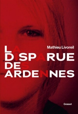 La disparue des Ardennes - Mathieu Livoreil