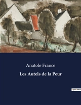 Les Autels de la Peur - Anatole France
