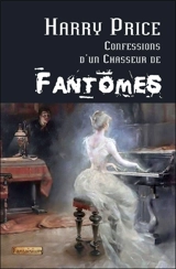 Confessions d'un chasseur de fantômes - Harry Price
