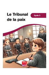 Le tribunal de la paix : cycle 3 - Serge Boëche