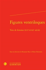 Figures ventriloques : voix de femmes (XVIe-XVIIIe siècle)