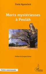 Morts mystérieuses à Poulàh - Emile Nguimfack