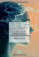 La mémoire refoulée : histoire et critique d'une théorie dangereuse - Olivier Dodier