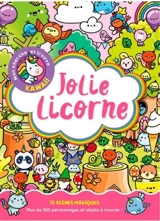 Jolie Licorne : mon cherche et trouve kawaii : 13 scènes magiques, plus de 300 personnages et objets à trouver ! - Katrina Pallant