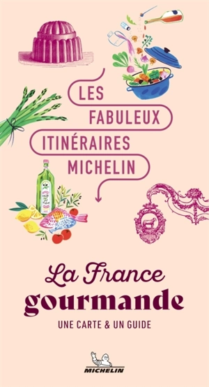La France gourmande : une carte & un guide - Manufacture française des pneumatiques Michelin