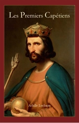 Les Premiers Capétiens - Achille Luchaire