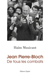 Jean Pierre-Bloch : de tous les combats - Haïm Musicant