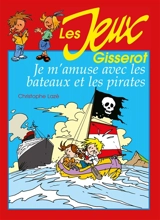 Je m'amuse avec les bateaux et les pirates - Christophe Lazé