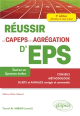 Réussir le Capeps et l'agrégation d'EPS : tout-en-un, épreuves écrites : conseils, méthodologie, sujets et annales corrigés et commentés