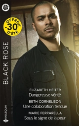 Dangereuse vérité. Une collaboration tendue. Sous le signe de la peur - Elizabeth Heiter