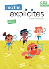Maths explicites CE2, cycle 2 : guide ressources : nouveau programme