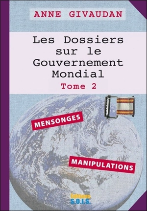 Les dossiers sur le gouvernement mondial. Vol. 2 - Anne Meurois-Givaudan