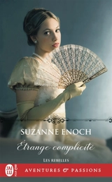 Les rebelles. Vol. 2. Etrange complicité - Suzanne Enoch