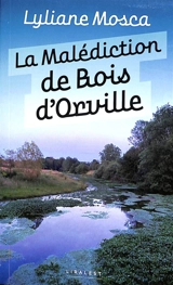 La malédiction de Bois d'Orville - Lyliane Mosca