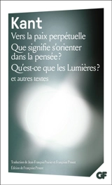 Vers la paix perpétuelle. Que signifie s'orienter dans la pensée ?. Qu'est-ce que les Lumières ? - Emmanuel Kant