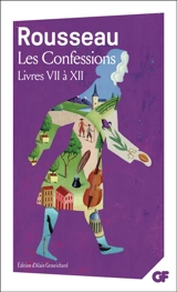 Les confessions. Vol. 2. Livres VII à XII - Jean-Jacques Rousseau