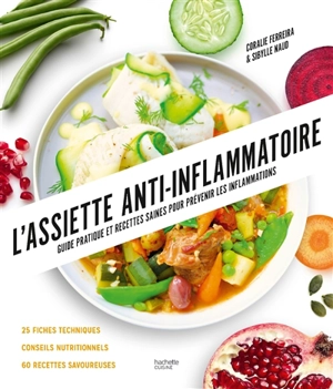 L'assiette anti-inflammatoire : guide pratique et recettes saines pour prévenir les inflammations - Sibylle Naud
