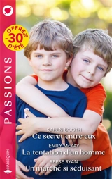 Ce secret entre eux. La tentation d'un homme. Un marché si séduisant - Karen Booth