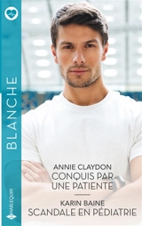 Conquis par une patiente. Scandale en pédiatrie - Annie Claydon