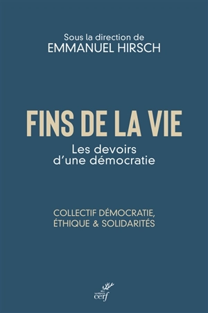 Fins de la vie : les devoirs d'une démocratie - Collectif démocratie, éthique & solidarités