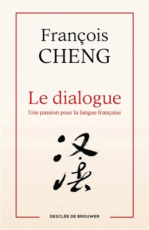 Le dialogue : une passion pour la langue française - François Cheng