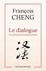 Le dialogue : une passion pour la langue française - François Cheng