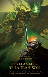 Siege of Terra : the Horus heresy. Les flammes de la trahison - James Swallow