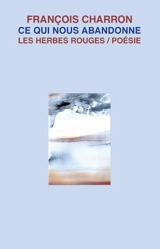 Ce qui nous abandonne - François Charron