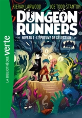 Dungeon Runners. Vol. 1. Niveau 1 : l'épreuve de sélection - Kieran Larwood
