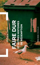 Faire dur : et autres histoires de rédemption - Garon, Philippe