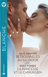 Retrouvailles au Salvador. La princesse et le chirurgien - Julie Danvers
